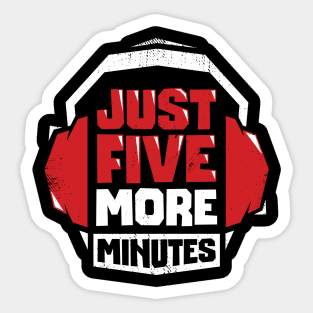 Just Five More Minutes Video Game Gamer Gift Sticker